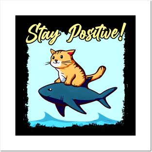 Stay Positive! Funny cat ride a shark Posters and Art